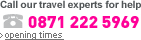 Call our travel experts for help - 0871 222 5969