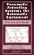 Pneumatic Actuating Systems for Automatic Equipment: Structure And Design